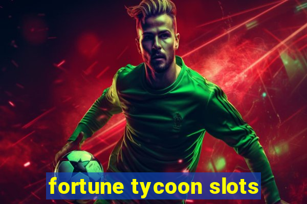 fortune tycoon slots